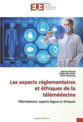 Les aspects réglementaires et éthiques de la télémédecine: Télémédecine: aspects légaux et éthiques (French Edition)