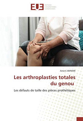 Les arthroplasties totales du genou: Les défauts de taille des pièces prothétiques (French Edition)