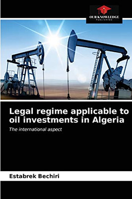 Legal regime applicable to oil investments in Algeria