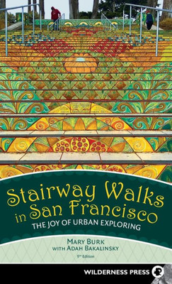 Stairway Walks In San Francisco: The Joy Of Urban Exploring