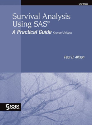 Survival Analysis Using Sas: A Practical Guide, Second Edition