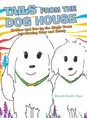 Tails From The Dog House: Bruiser And Boo In: The Magic Trees Introducing Bear And Bunny