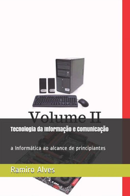 Tecnologia Da Informação E Comunicação: A Informática Ao Alcance De Principiantes (Portuguese Edition)