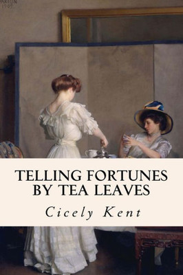 Telling Fortunes By Tea Leaves