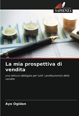 La mia prospettiva di vendita: una lettura obbligata per tutti i professionisti delle vendite (Italian Edition)