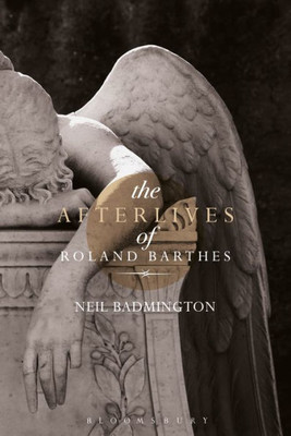 The Afterlives Of Roland Barthes