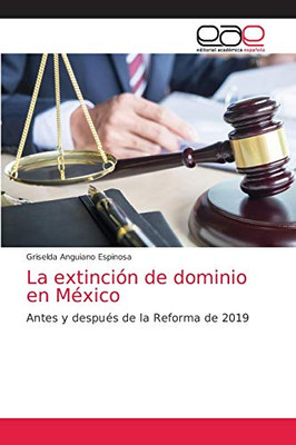 La extinción de dominio en México: Antes y después de la Reforma de 2019 (Spanish Edition)
