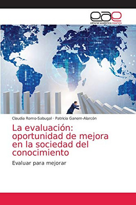 La evaluación: oportunidad de mejora en la sociedad del conocimiento: Evaluar para mejorar (Spanish Edition)