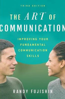 The Art Of Communication: Improving Your Fundamental Communication Skills