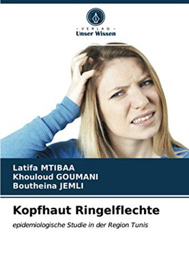 Kopfhaut Ringelflechte: epidemiologische Studie in der Region Tunis (German Edition)