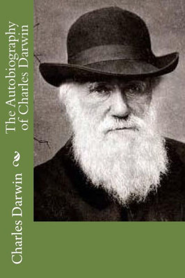 The Autobiography Of Charles Darwin