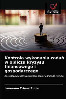 Kontrola wykonania zadań w obliczu kryzysu finansowego i gospodarczego: Zastosowanie Kontroli Jakości odpowiedniej do Ryzyka. (Polish Edition)