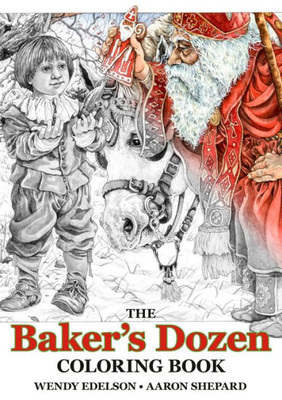 The Baker'S Dozen Coloring Book: A Grayscale Adult Coloring Book And Children'S Storybook Featuring A Christmas Legend Of Saint Nicholas (Skyhook Coloring Storybooks)