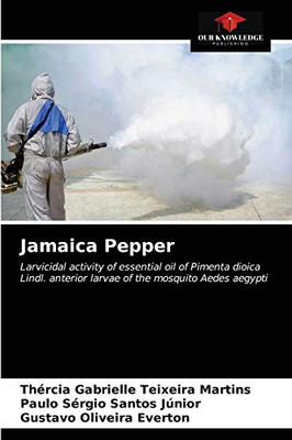 Jamaica Pepper: Larvicidal activity of essential oil of Pimenta dioica Lindl. anterior larvae of the mosquito Aedes aegypti