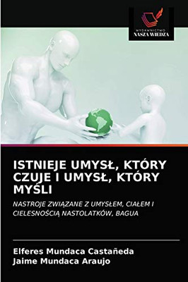 Istnieje Umysl, Który Czuje I Umysl, Który MyŚli (Polish Edition)