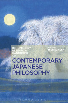 The Bloomsbury Research Handbook Of Contemporary Japanese Philosophy (Bloomsbury Research Handbooks In Asian Philosophy)