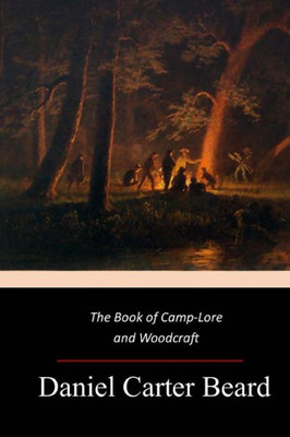 The Book Of Camp-Lore And Woodcraft