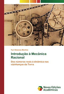 Introdução à Mecânica Racional: Dos números reais à dinâmica nas vizinhanças da Terra (Portuguese Edition)