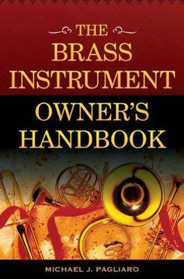 The Brass Instrument Owner'S Handbook