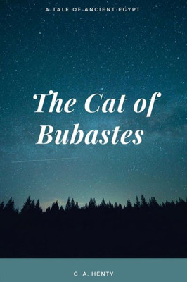 The Cat Of Bubastes A Tale Of Ancient Egypt