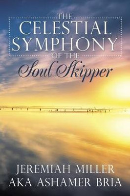 The Celestial Symphony Of The Soul Skipper