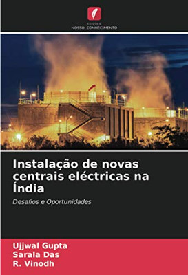 Instalação de novas centrais eléctricas na Índia: Desafios e Oportunidades (Portuguese Edition)