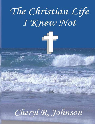 The Christian Life I Knew Not