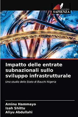 Impatto delle entrate subnazionali sullo sviluppo infrastrutturale: Uno studio dello Stato di Bauchi Nigeria (Italian Edition)