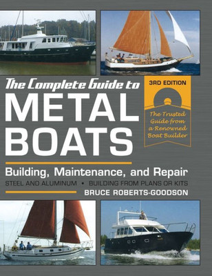 The Complete Guide To Metal Boats, Third Edition: Building, Maintenance, And Repair