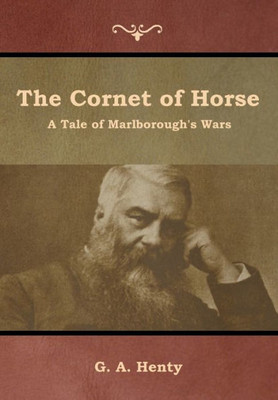 The Cornet Of Horse: A Tale Of Marlborough'S Wars