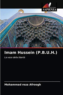 Imam Hussein (P.B.U.H.): La voce della libertà (Italian Edition)