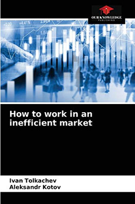How to work in an inefficient market