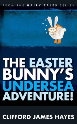 The Easter Bunny'S Undersea Adventure! (Hairy Tales)