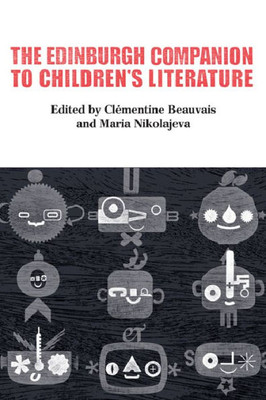 The Edinburgh Companion To Children'S Literature (Edinburgh Companions To Literature And The Humanities)