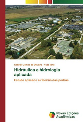 Hidráulica e hidrologia aplicada: Estudo aplicado a ribeirão das pedras (Portuguese Edition)