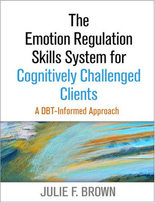The Emotion Regulation Skills System For Cognitively Challenged Clients: A Dbt-Informed Approach