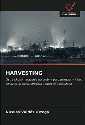 HARVESTING: Ostre skutki narażenia na drobny pył zawieszony i jego związek ze śmiertelnością u nosicieli raka płuca (Polish Edition)