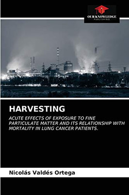 HARVESTING: ACUTE EFFECTS OF EXPOSURE TO FINE PARTICULATE MATTER AND ITS RELATIONSHIP WITH MORTALITY IN LUNG CANCER PATIENTS.
