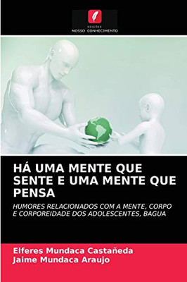 Há Uma Mente Que Sente E Uma Mente Que Pensa (Portuguese Edition)