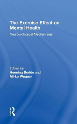 The Exercise Effect On Mental Health: Neurobiological Mechanisms