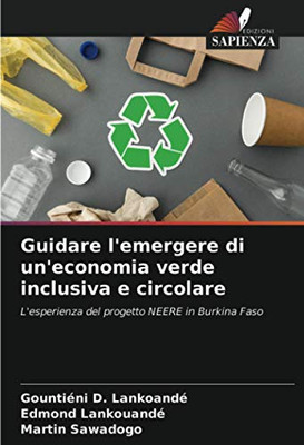 Guidare l'emergere di un'economia verde inclusiva e circolare: L'esperienza del progetto NEERE in Burkina Faso (Italian Edition)