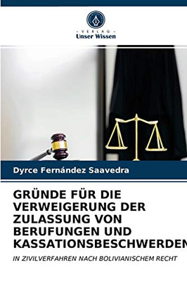 Gründe Für Die Verweigerung Der Zulassung Von Berufungen Und Kassationsbeschwerden (German Edition)