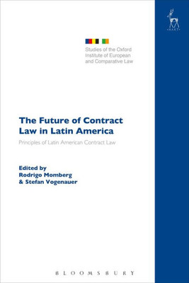 The Future Of Contract Law In Latin America: The Principles Of Latin American Contract Law (Studies Of The Oxford Institute Of European And Comparative Law)