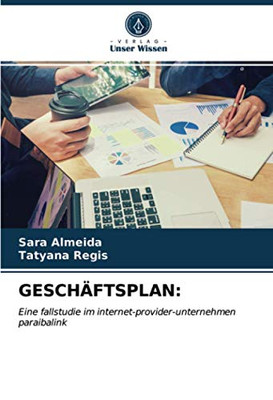 GESCHÄFTSPLAN:: Eine fallstudie im internet-provider-unternehmen paraibalink (German Edition)