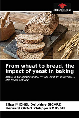 From wheat to bread, the impact of yeast in baking