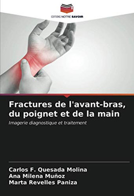 Fractures de l'avant-bras, du poignet et de la main: Imagerie diagnostique et traitement (French Edition)