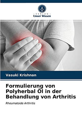 Formulierung von Polyherbal Öl in der Behandlung von Arthritis (German Edition)