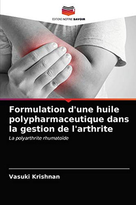 Formulation d'une huile polypharmaceutique dans la gestion de l'arthrite (French Edition)