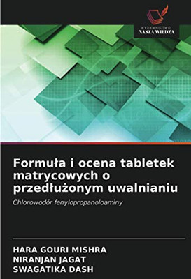 Formuła i ocena tabletek matrycowych o przedłużonym uwalnianiu: Chlorowodór fenylopropanoloaminy (Polish Edition)