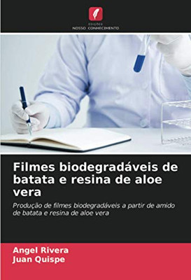 Filmes biodegradáveis de batata e resina de aloe vera: Produção de filmes biodegradáveis a partir de amido de batata e resina de aloe vera (Portuguese Edition)